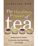 Healing Power of Tea by Caroline Dow